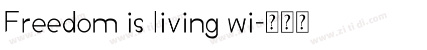 Freedom is living wi字体转换